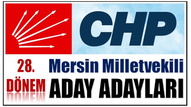 CHP’nin Mersin Milletvekili Aday Adayları Listesi