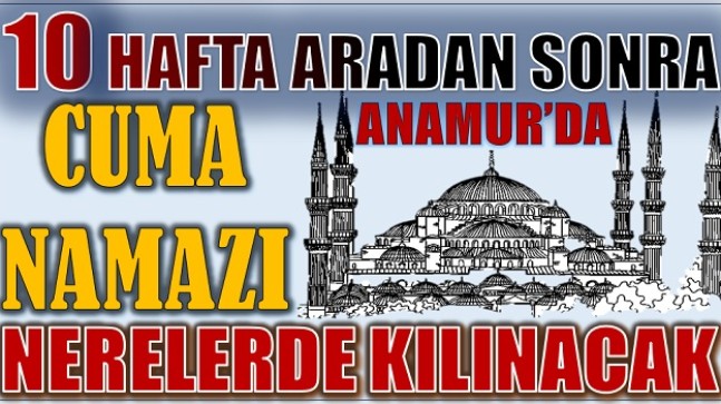 ON HAFTA ARADAN SONRA ANAMUR’DA İLK CUMA NAMAZI