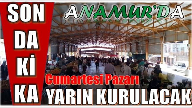 ANAMUR’DA CUMARTESİ PAZARI CUMA GÜNÜ KURULACAK