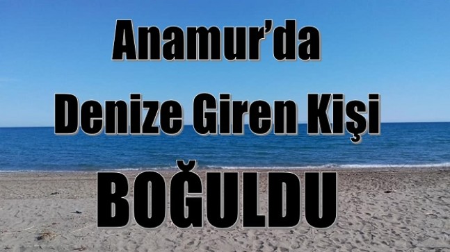 Denize Giren Yaşlı Adam Boğularak Yaşamını Yitirdi