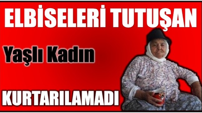 Bir Anda Elbiseleri Tutuşan Kadın Kurtarılamadı