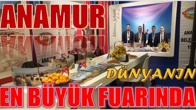 ANAMUR, DÜNYANIN EN BÜYÜK ( EMİTT ) FUARINDA