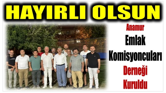 Anamur Emlak Komisyoncuları Derneği kuruldu.