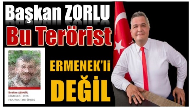 Başkan ZORLU ” O TERÖRİST ERMENEK’Lİ DEĞİL “