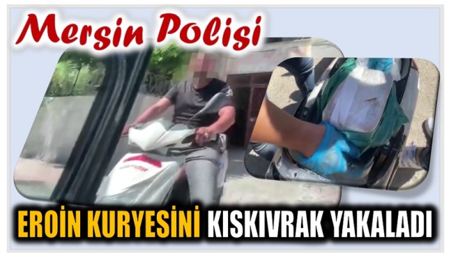 MERSİN POLİSİ, EROİN KURYESİNİ 2 KİLO EROİNLE KISKIVRAK YAKALADI