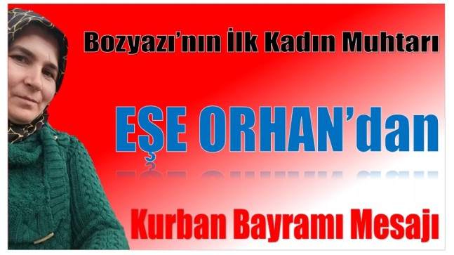 Bozyazı’nın İlk Kadın Muhtarı ORHAN’dan , Kurban Bayramı Mesajı