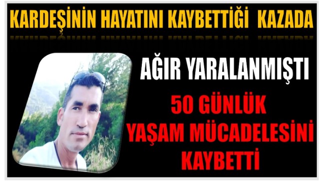 50 Günlük Yaşam Mücadelesini Kaybetti