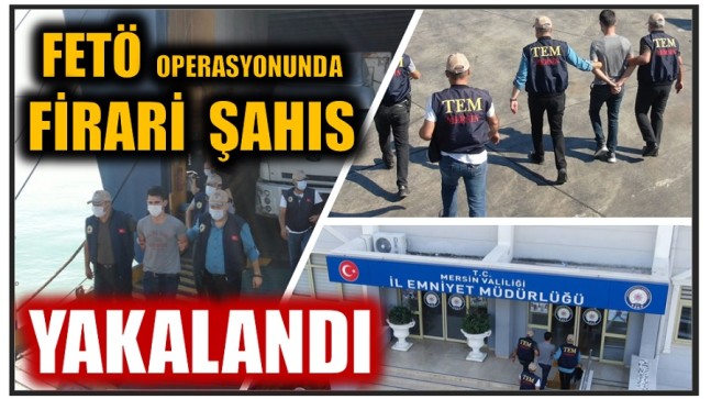 FETÖ OPERASYONUNDA FİRARİ ŞAHIS KKTC’de YAKALANDI