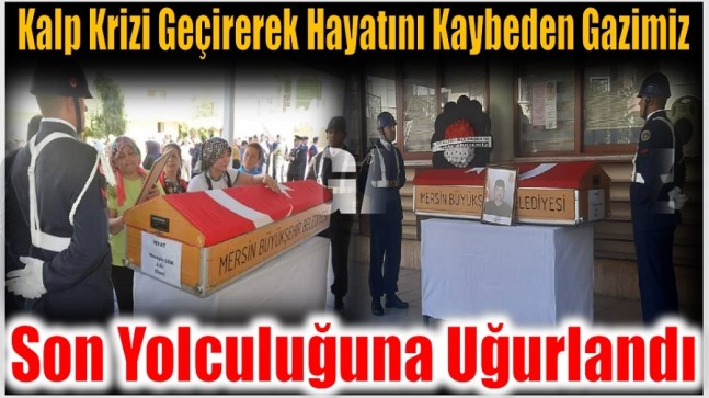 GAZİMİZ HÜSEYİN GÖK RESMİ TÖRENLE SON YOLCULUĞUNA UĞURLANDI