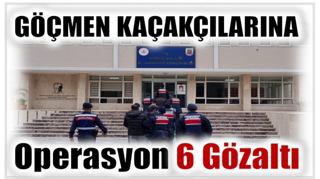 Jandarmadan Göçmen Kaçakçılığı Organizatörlerine Operasyon; 6 Gözaltı