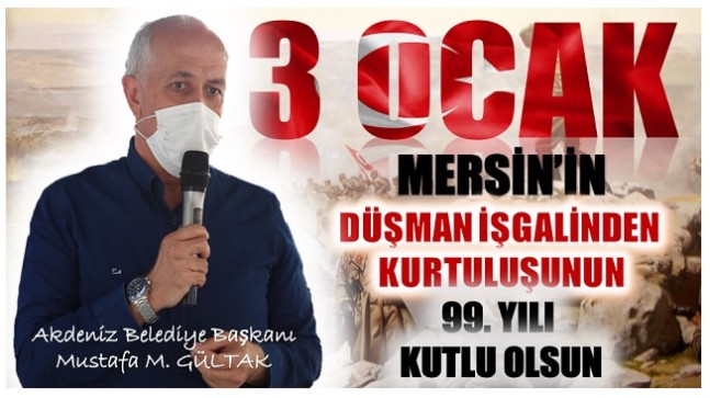 Başkan GÜLTAK; “Mersin’in Düşman İşgalinden Kurtuluşunun 99. Yılı Mesajı “