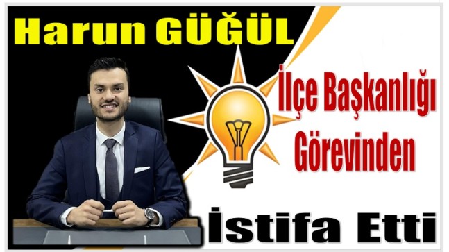 AK PARTİ Bozyazı İlçe Başkanı GÜĞÜL İstifa Etti