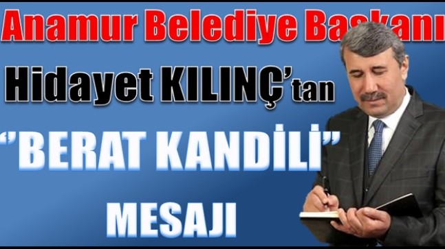 Başkan KILINÇ’tan BERAT KANDİLİ  Mesajı