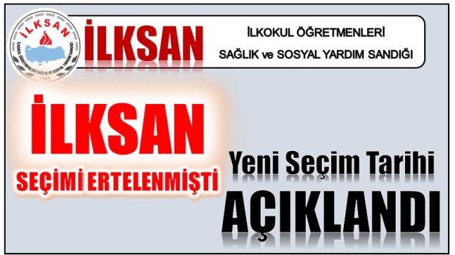 İLKSAN Seçimi Ertelenmişti ; Yeni Tarih Belli Oldu