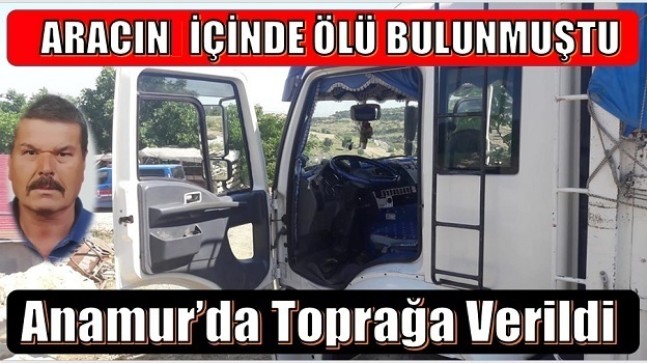 Kamyon Sürücüsü Aracın İçinde Ölü Bulunmuştu