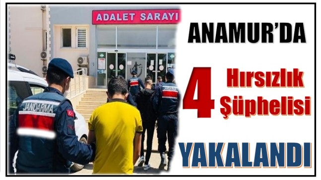 Anamur’da,Kapı ve Pencereleri Kırarak Evlere Giren 4 Hırsızlık Şüphelisi Yakalandı