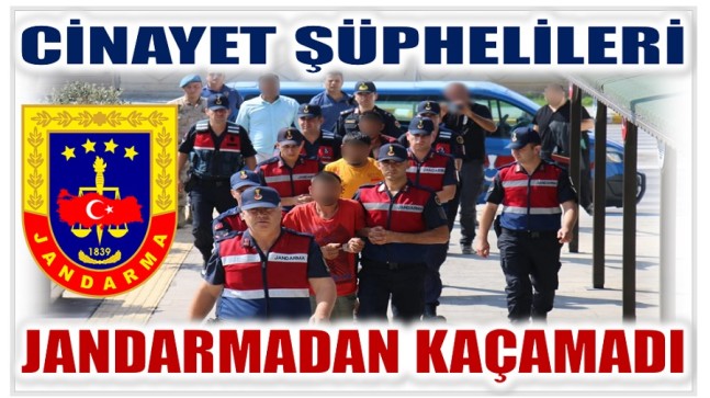 Cinayet Şüphelileri Jandarmadan Kaçamadı ; 3 Kişi Tutuklandı