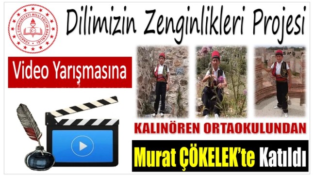 Kalınören Ortaokulu Öğrencisi ÇÖKELEK ; “Dilimizin Zenginlikleri Projesi”  Video Yarışmasında