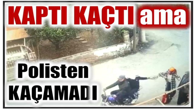 ÇANTAYI KAPIP KAÇTILAR ama POLİSTEN KAÇAMADILAR