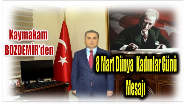 Anamur Kaymakamı BOZDEMİR’den 8 Mart Dünya Kadınlar Günü Mesajı