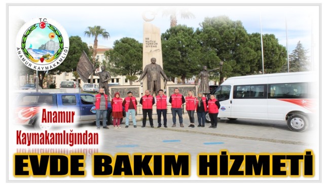 Anamur Kaymakamlığı ” Evde Bakım Birimi ” Hizmete Başladı