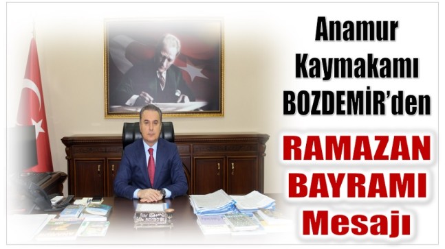 Kaymakam BOZDEMİR’den Ramazan Bayramı Mesajı