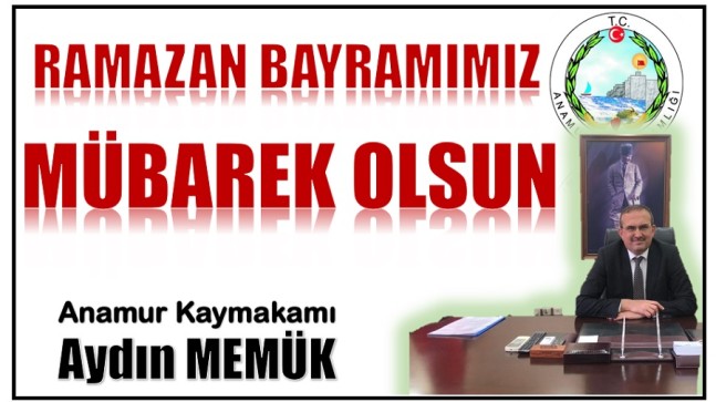 Anamur Kaymakamı MEMÜK’ten, Ramazan Bayramı Mesajı