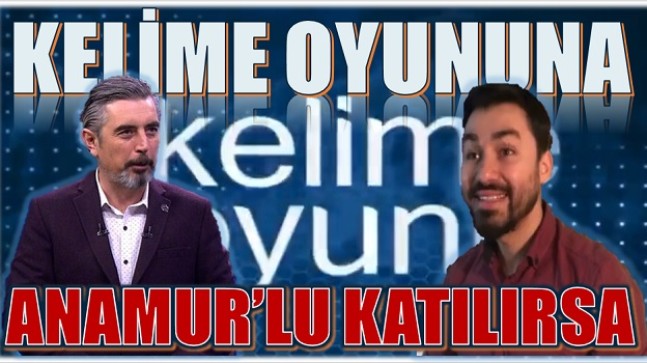 BİR ANAMUR’LU ” KELİME OYUNU” NA KATILIRSA