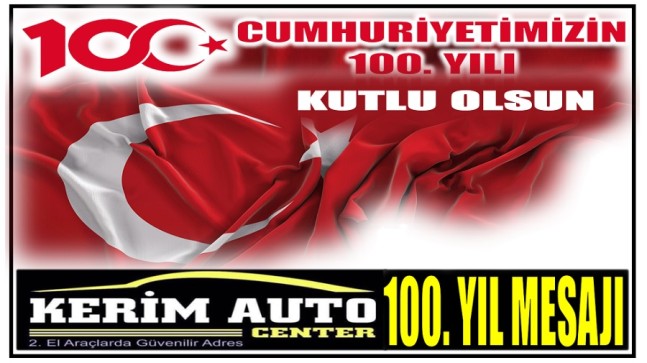 KERİM AUTO CENTER’den Cumhuriyetin 100. Yıl Mesajı