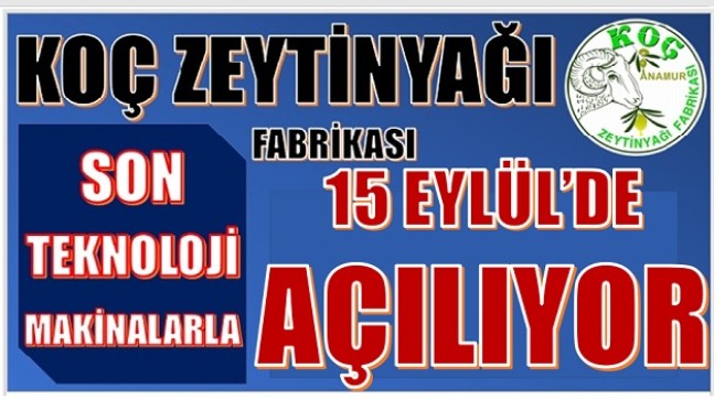 KOÇ ZEYTİNYAĞI FABRİKASI 15 EYLÜL’DE AÇILIYOR