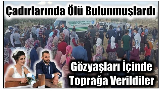 Çadırlarında Ölü Bulunmuşlardı ; Gözyaşları arasında Toprağa Verildiler