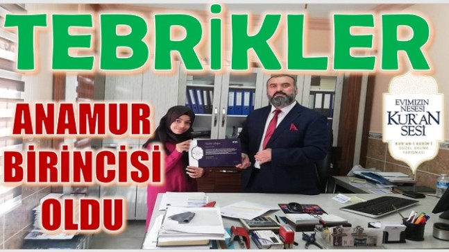 KUR’AN-I KERİM’İ GÜZEL OKUMA YARIŞMASINDA ANAMUR BİRİNCİSİ OLDU