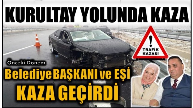 KURULTAY YOLUNDA KAZA; Başkan ve Eşi Yaralandı