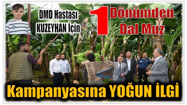 DMD Hastası KUZEYHAN için ; 1 Dönümden 1 Dal Muz Kampanyası