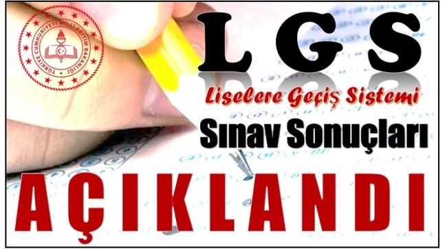 LGS SINAV SONUÇLARI AÇIKLANDI