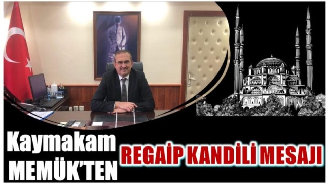 Anamur Kaymakamı MEMÜK’TEN Regaip Kandili Mesajı