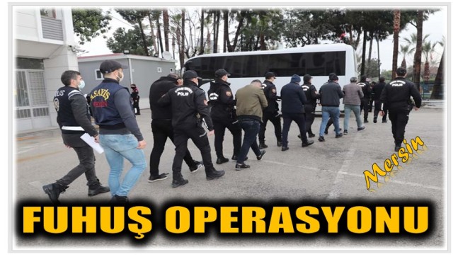 MERSİN’DE  FUHUŞ OPERASYONU