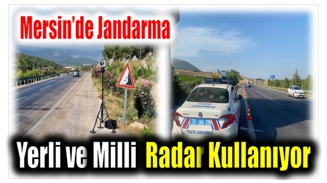 Mersin’de  Jandarma Yerli Radar Sistemini Kullanıyor