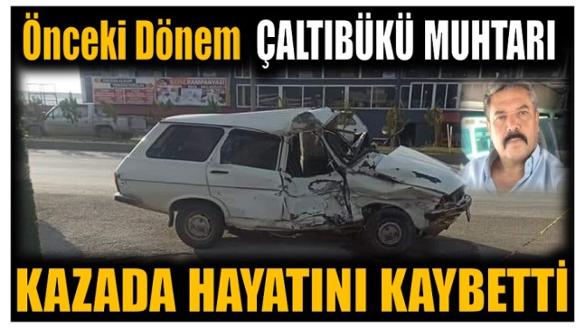 Eski Muhtar Kazada Hayatını Kaybetti