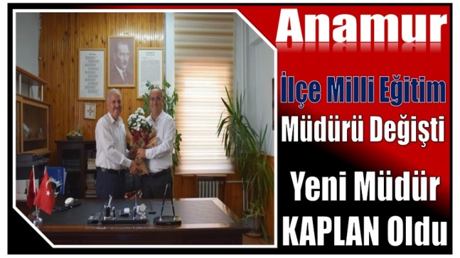 Anamur İlçe Milli Eğitim Müdürlüğünde Görev Değişimi