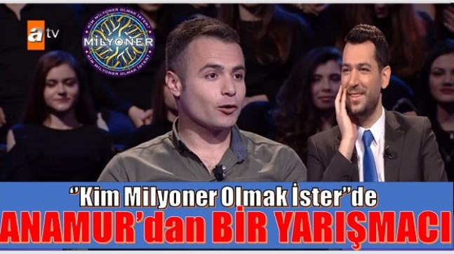 “Kim Milyoner Olmak İster “ Yarışma Programına Anamur’dan Bir Yarışmacı