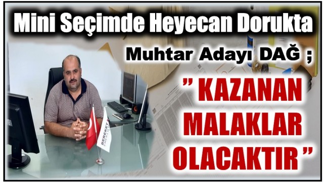 Muhtar Adayı DAĞ, ” Seçimin Sonunda Kazanan Malaklar Olacaktır “