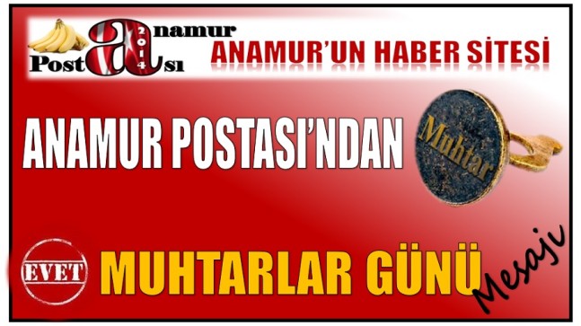 Anamur Postası’ndan ” Muhtarlar Günü ” Mesajı