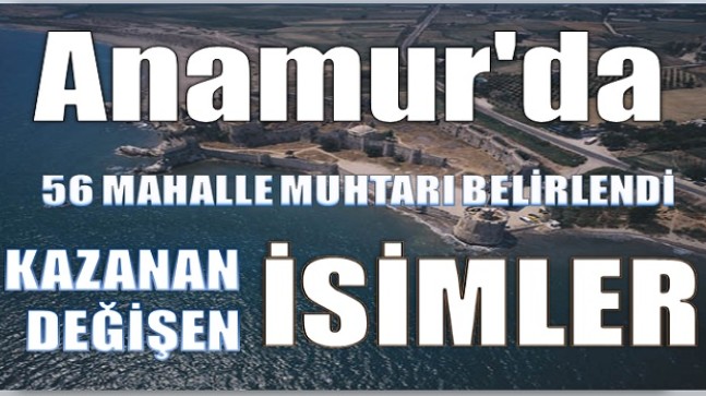 Anamur’da Kazanan ve Değişen Muhtarlar
