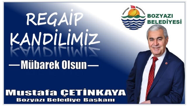 Başkan ÇETİNKAYA’dan ” REGAİP KANDİLİ ” Mesajı