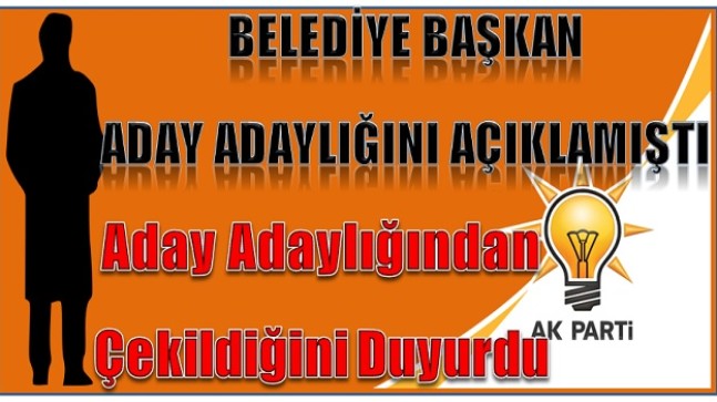 Aday Adaylığından Çekildiğini Duyurdu
