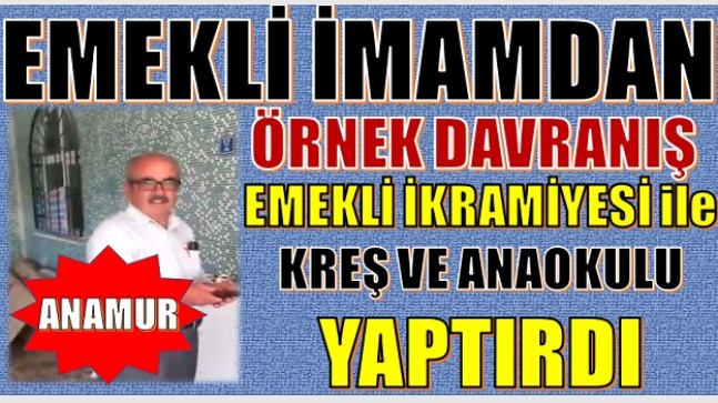 EMEKLİ İMAM YİĞİT,İKRAMİYESİ İLE 4-6 YAŞ KUR’AN KURSU YAPTIRDI
