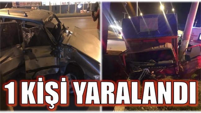 SANAYİ KAVŞAĞINDAKİ KAZADA 1 KİŞİ YARALANDI
