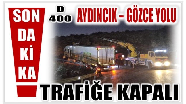 Dikkat ! D-400 Karayolu Gözce – Aydıncık Arası Trafiğe Kapalı