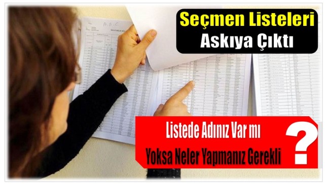 Seçmen Listesi Askıya Çıktı. Listede Adınız Var mı ?